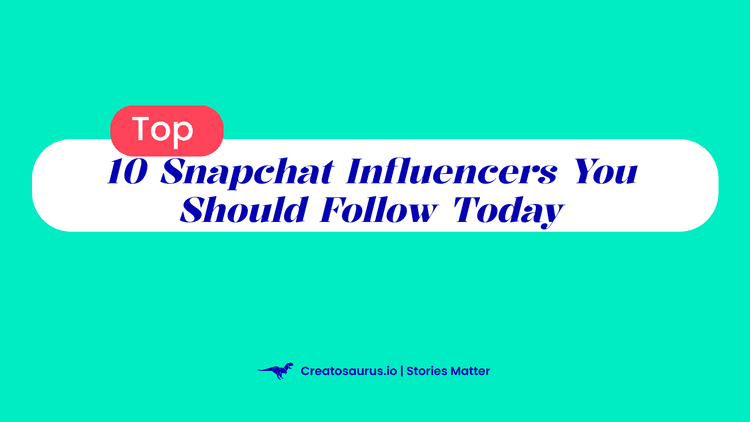 Top 10 Snapchat Influencers you should follow today