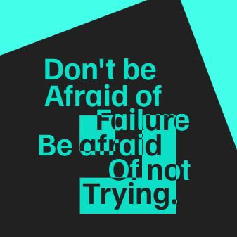 Don't be afraid of failure, be afraid of not trying. Get inspired with this modern motivational quote template.